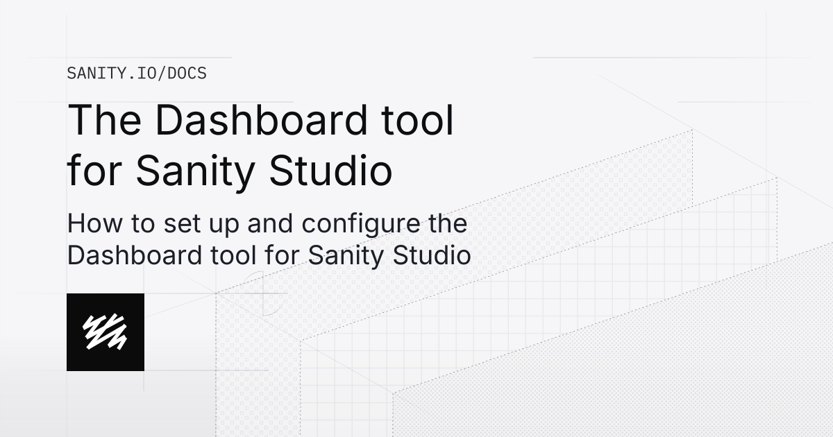 The Dashboard tool for Sanity Studio | Sanity Docs